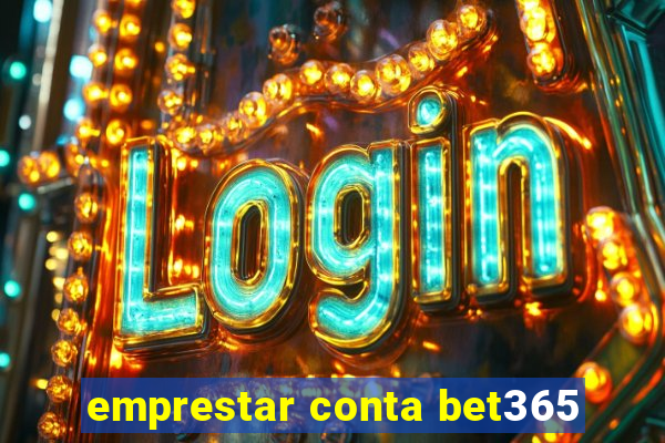 emprestar conta bet365